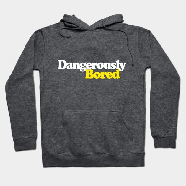 Dangerously Bored - Peep Show Quotes Funny/Retro Design Hoodie by DankFutura